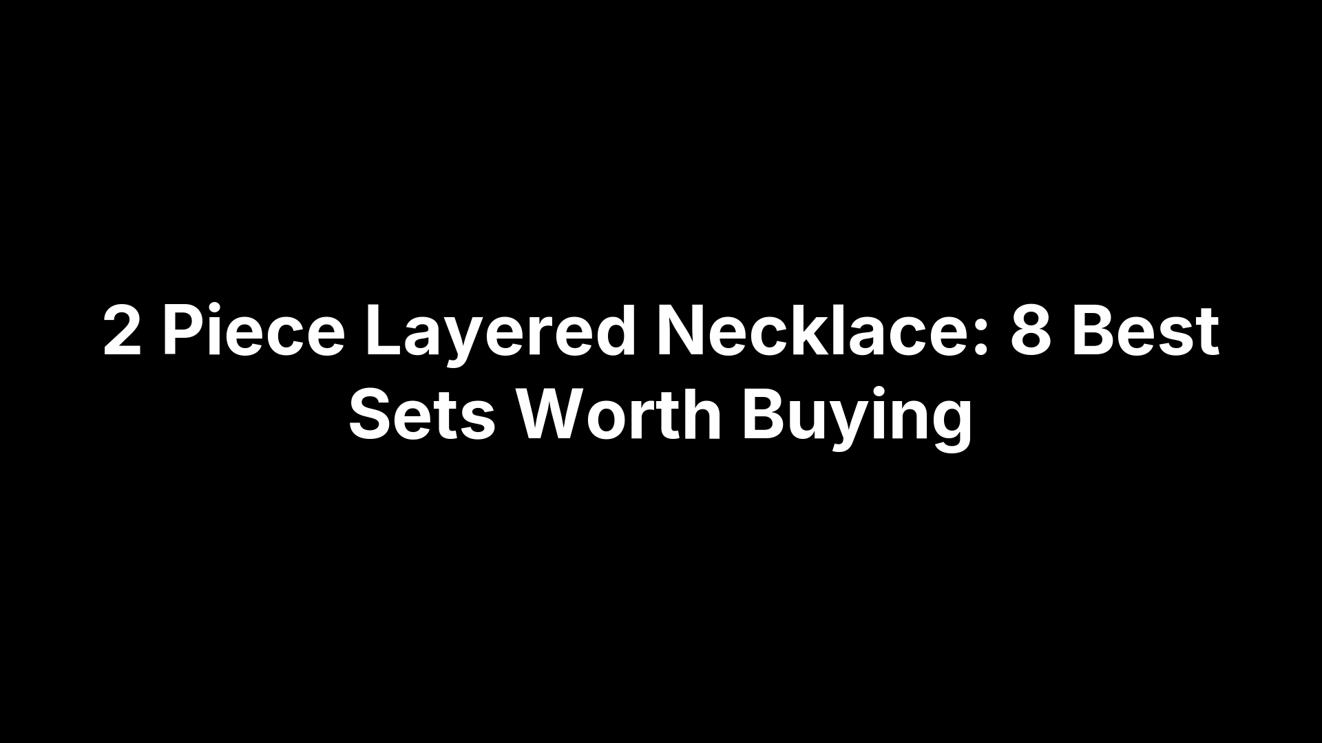 2 Piece Layered Necklace: 8 Best Sets Worth Buying