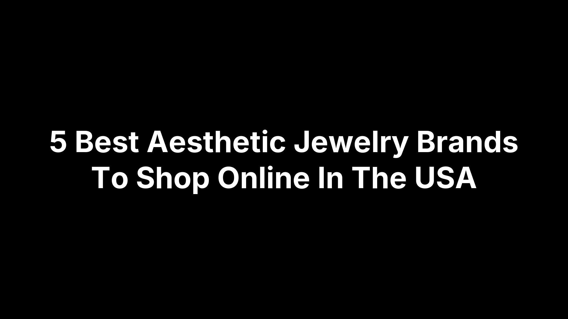 5 Best Aesthetic Jewelry Brands To Shop Online In The USA