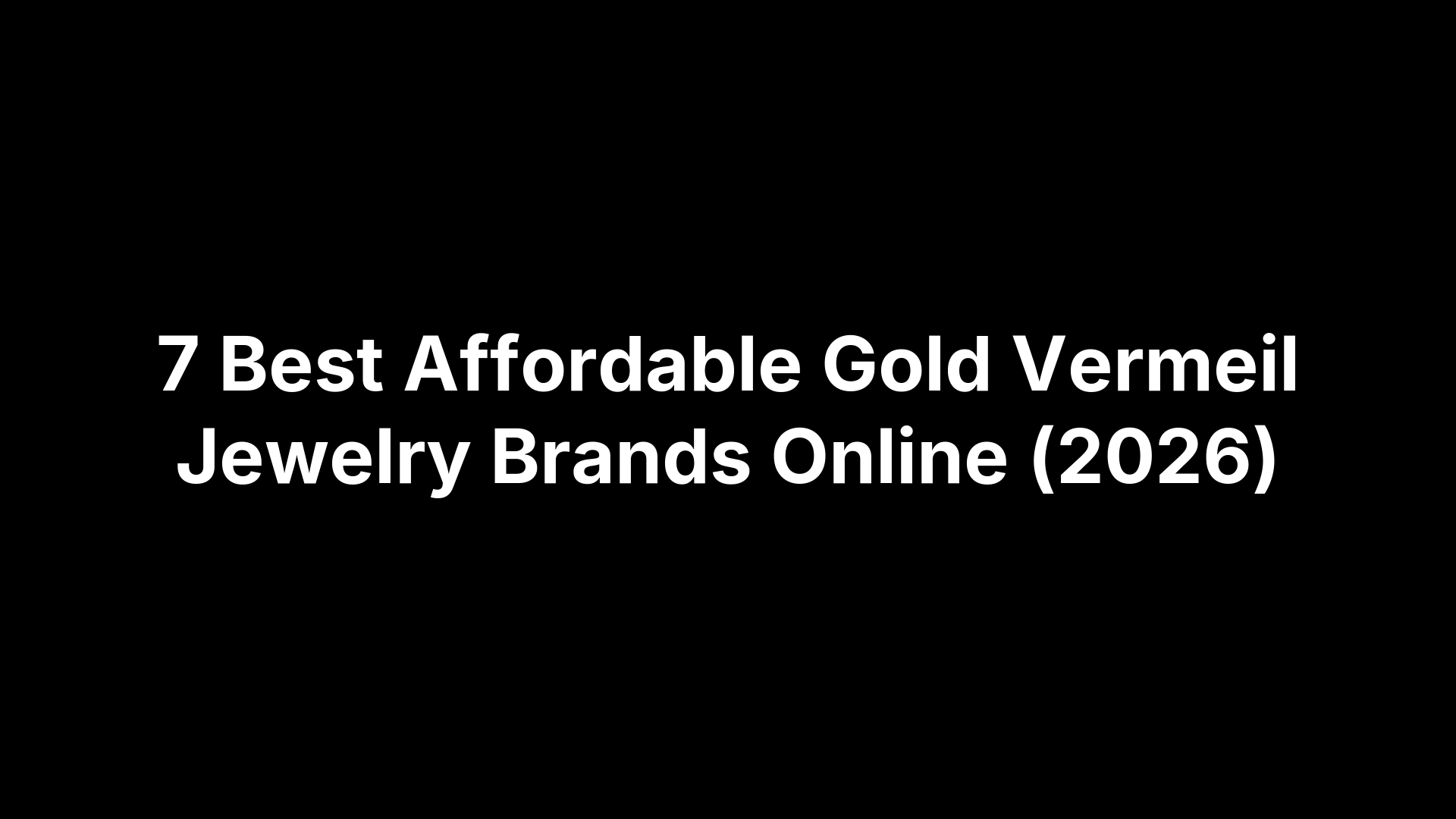 7 Best Affordable Gold Vermeil Jewelry Brands Online (2026)