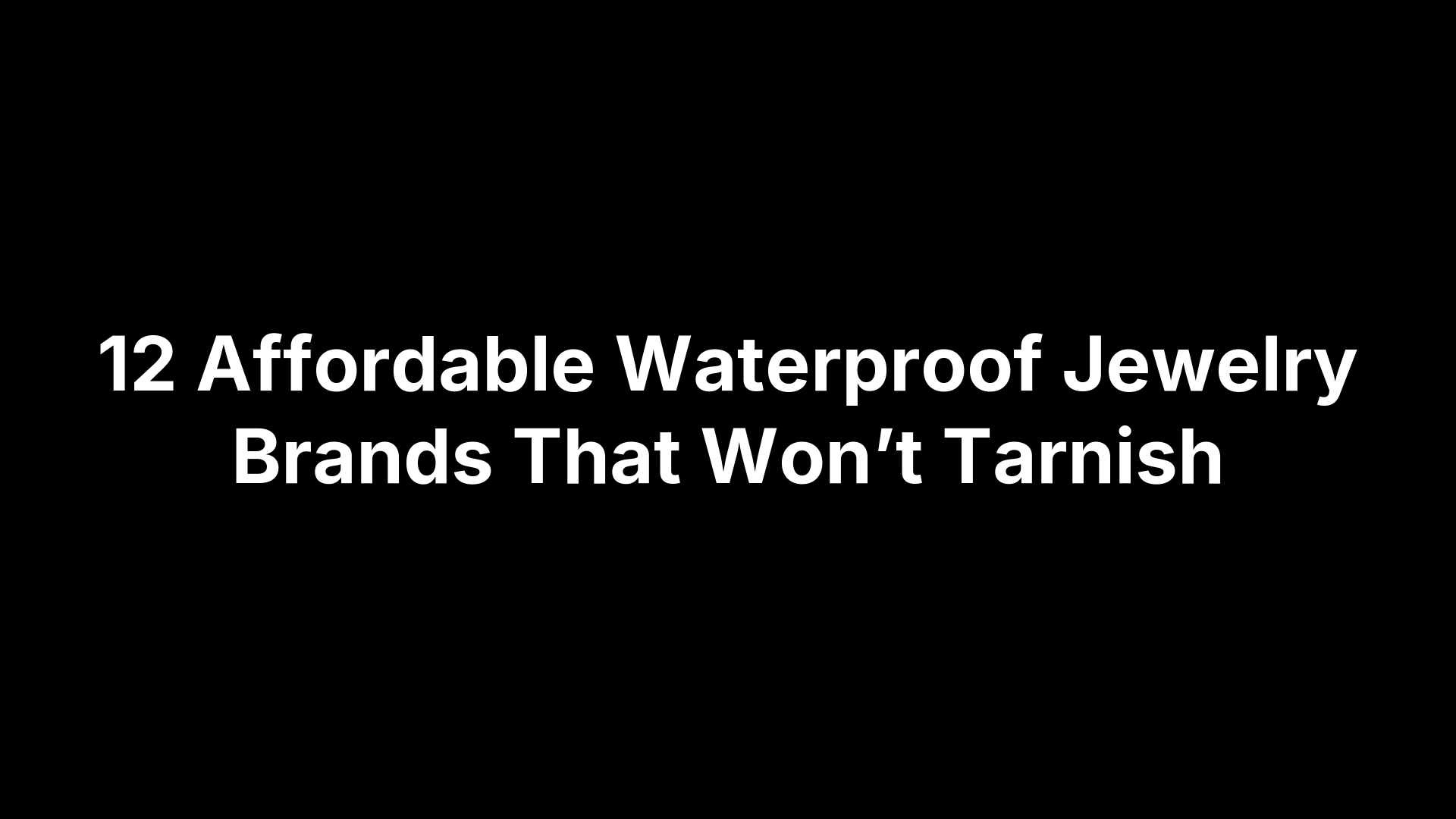 12 Affordable Waterproof Jewelry Brands That Won’t Tarnish