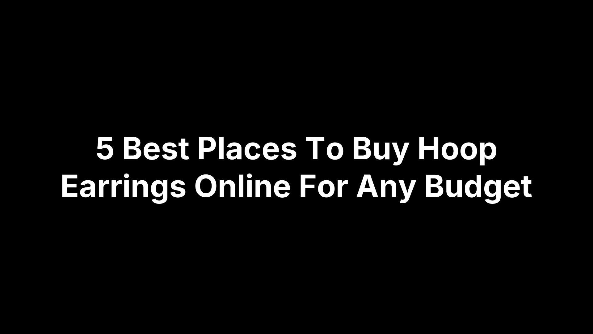 5 Best Places To Buy Hoop Earrings Online For Any Budget