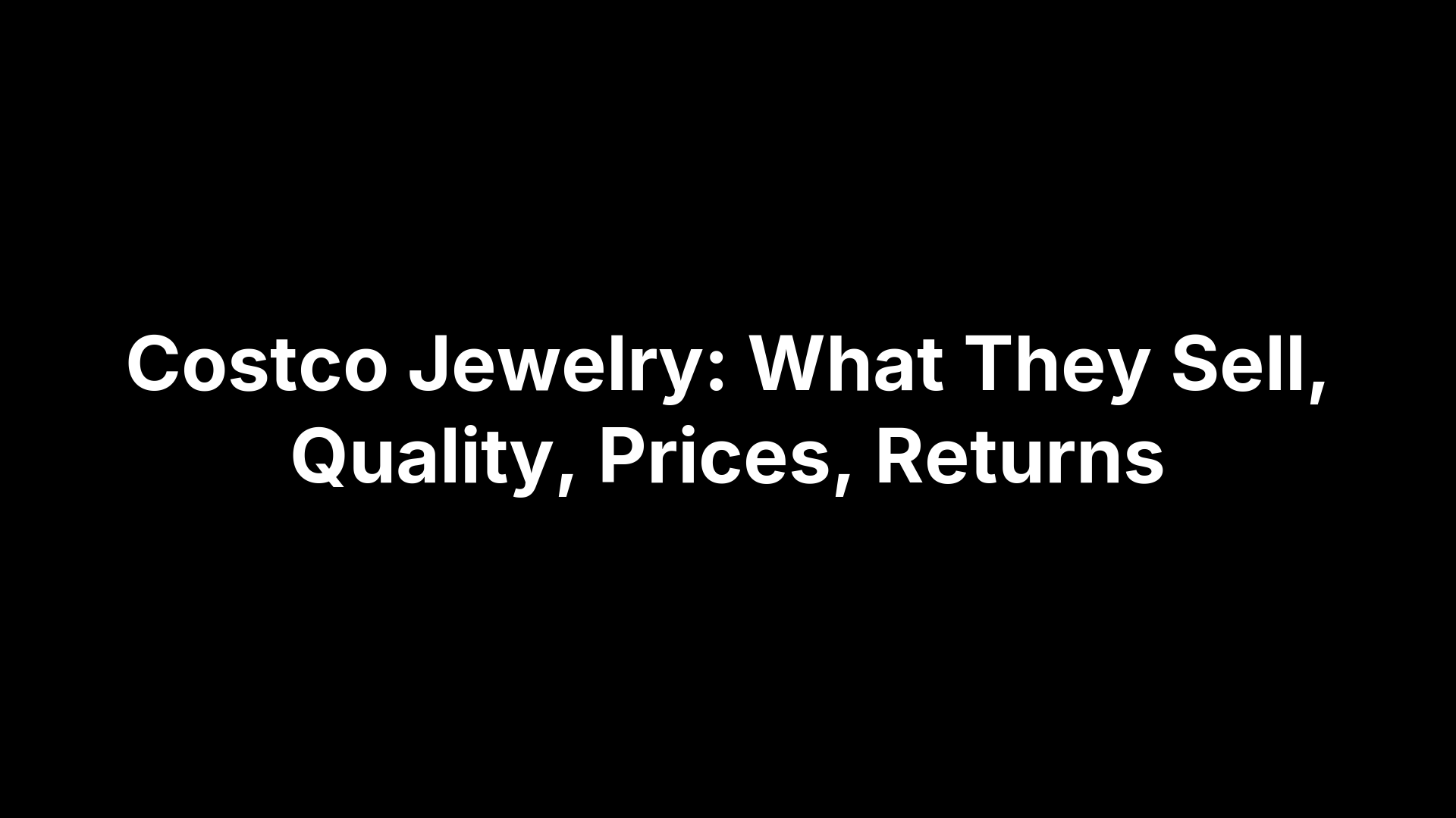 Costco Jewelry: What They Sell, Quality, Prices, Returns