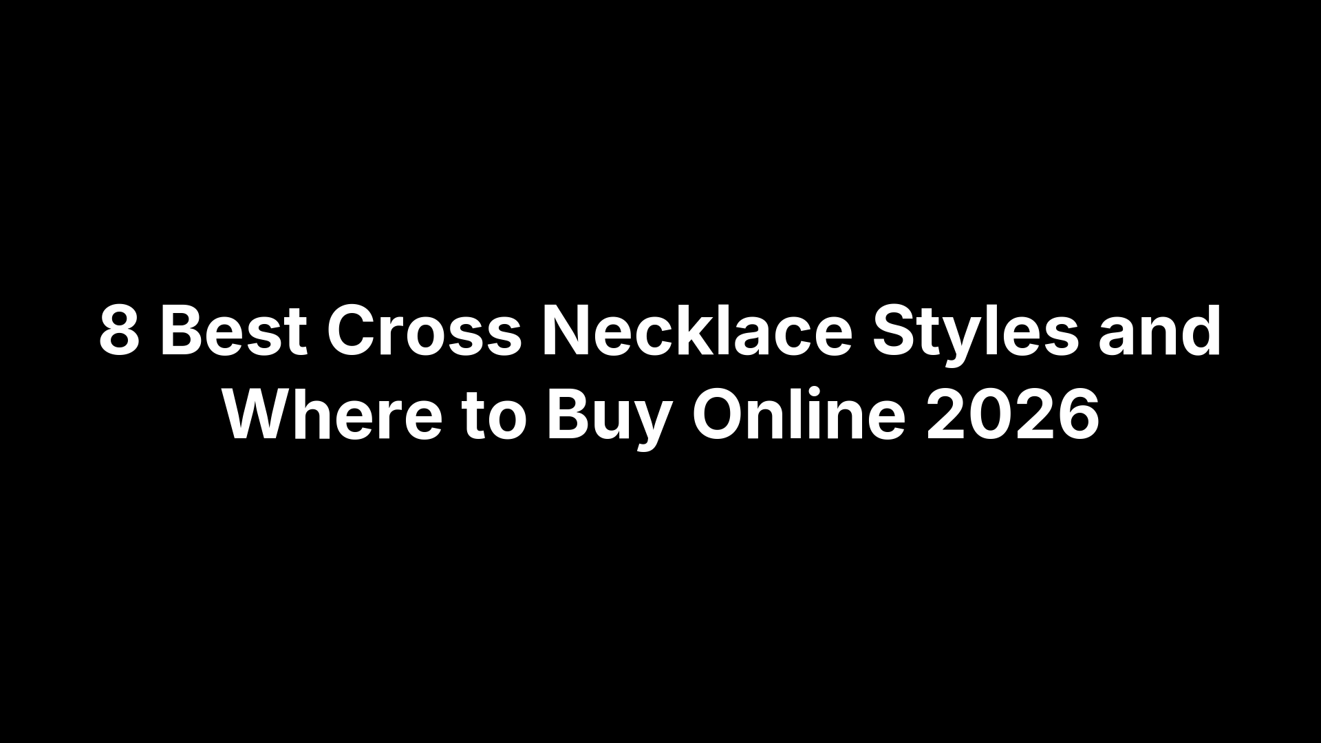 8 Best Cross Necklace Styles and Where to Buy Online 2026
