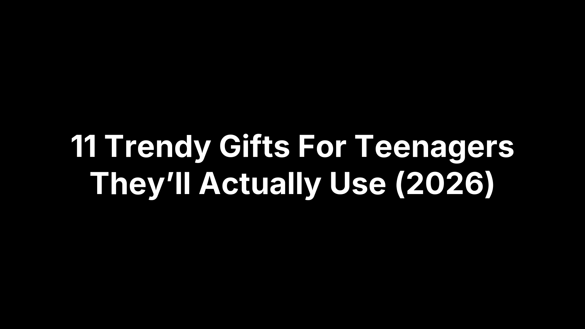11 Trendy Gifts For Teenagers They’ll Actually Use (2026)