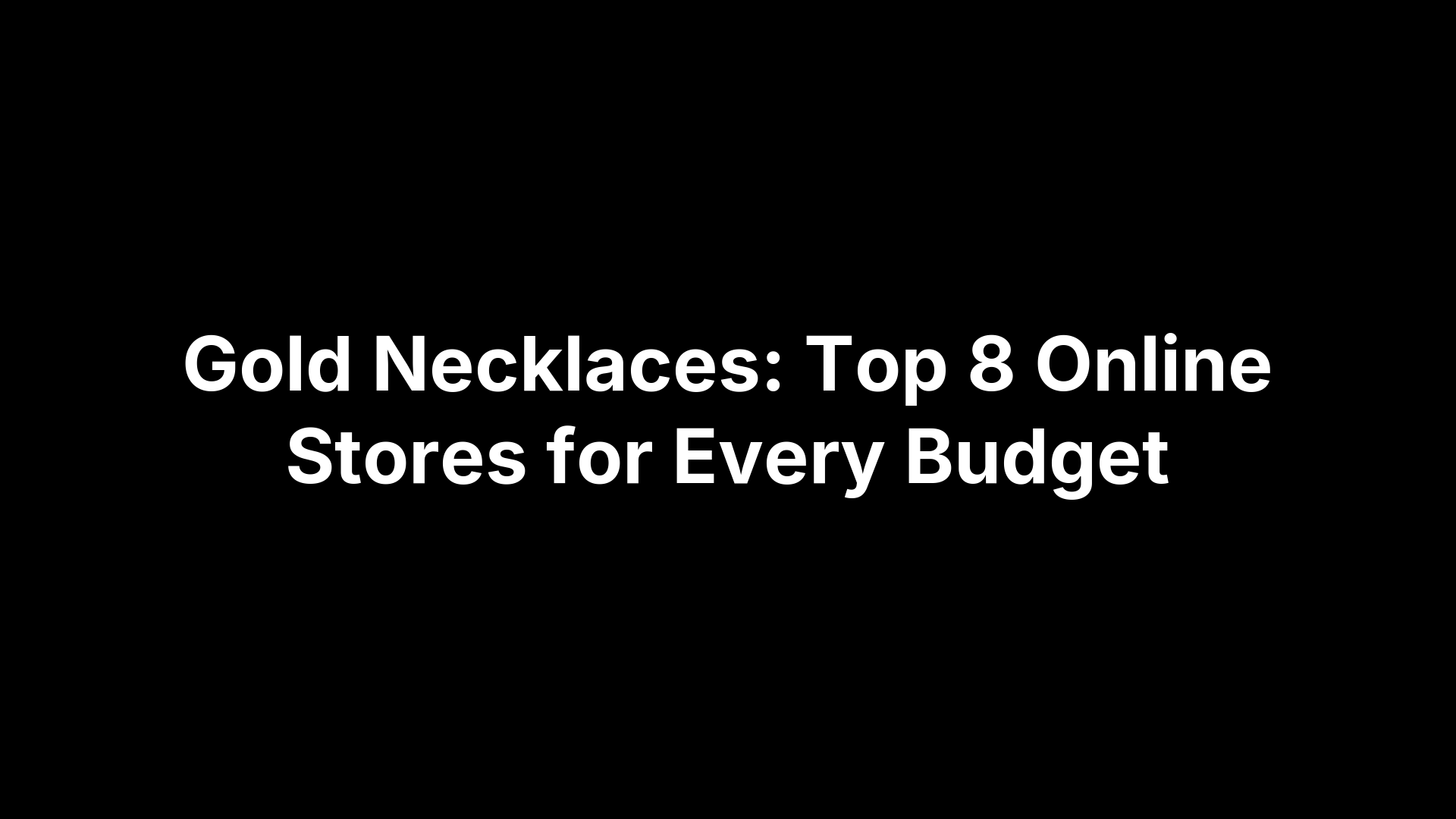 Gold Necklaces: Top 8 Online Stores for Every Budget