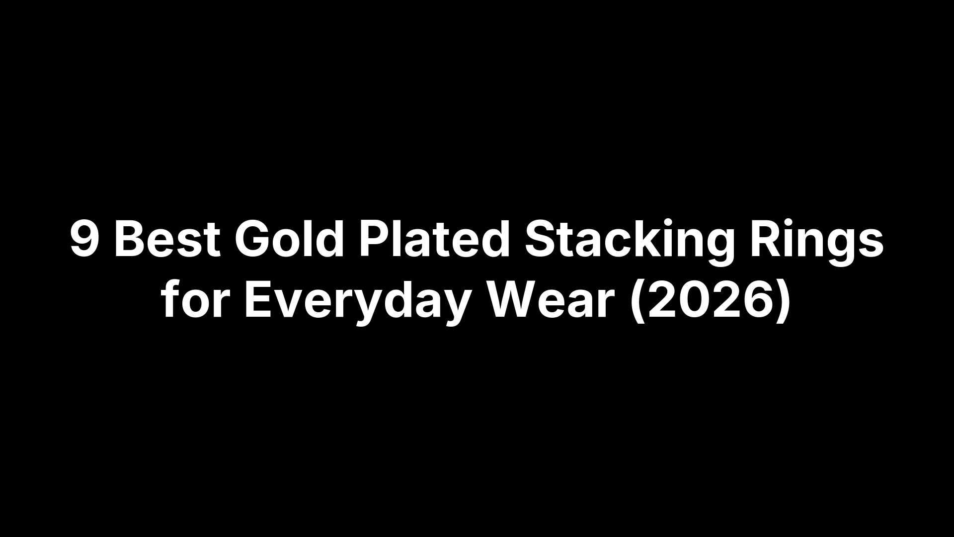 9 Best Gold Plated Stacking Rings for Everyday Wear (2026)