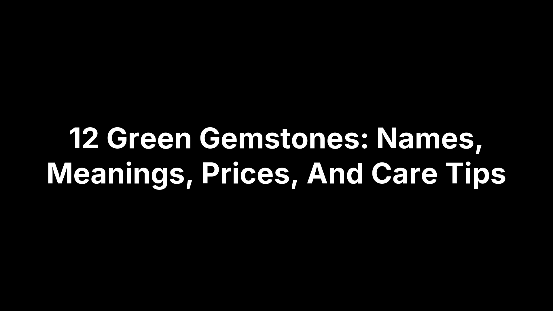 12 Green Gemstones: Names, Meanings, Prices, And Care Tips