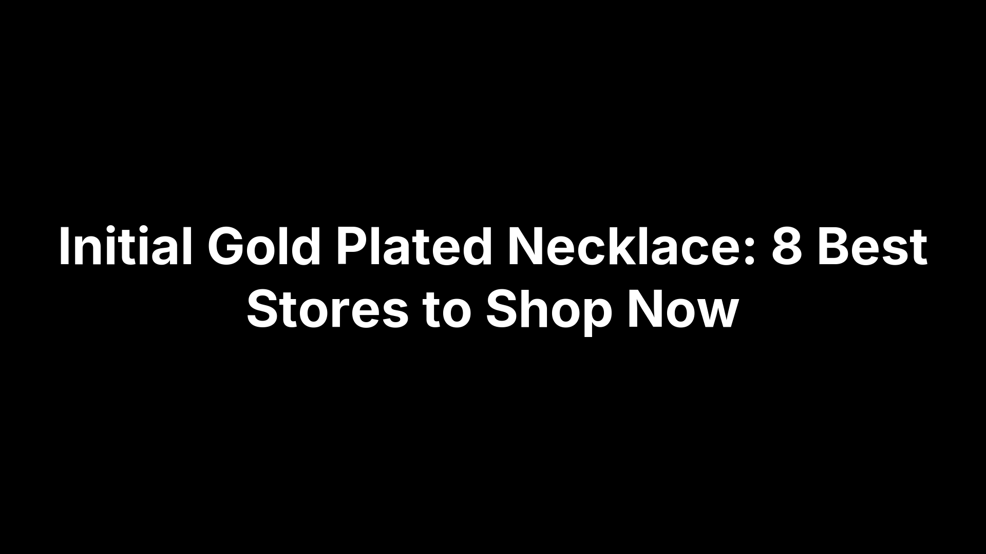 Initial Gold Plated Necklace: 8 Best Stores to Shop Now