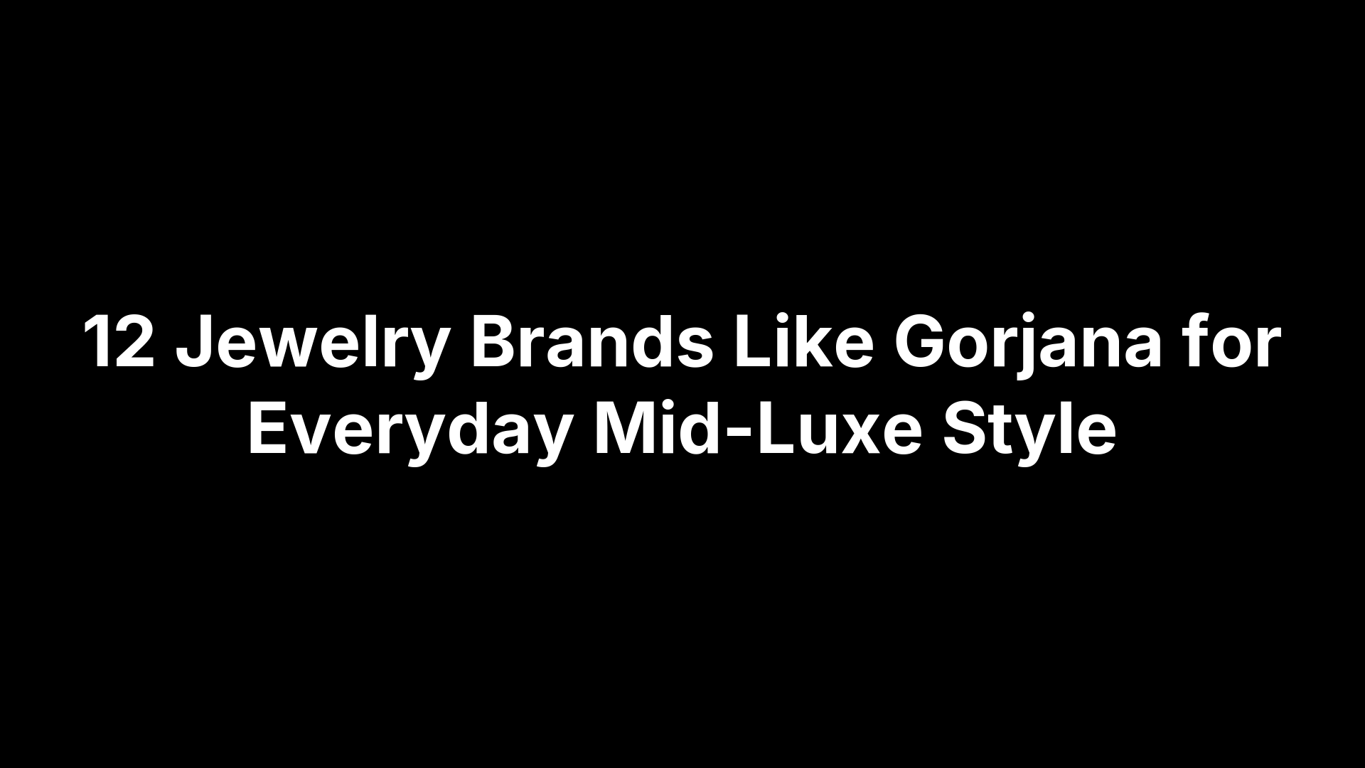 12 Jewelry Brands Like Gorjana for Everyday Mid-Luxe Style
