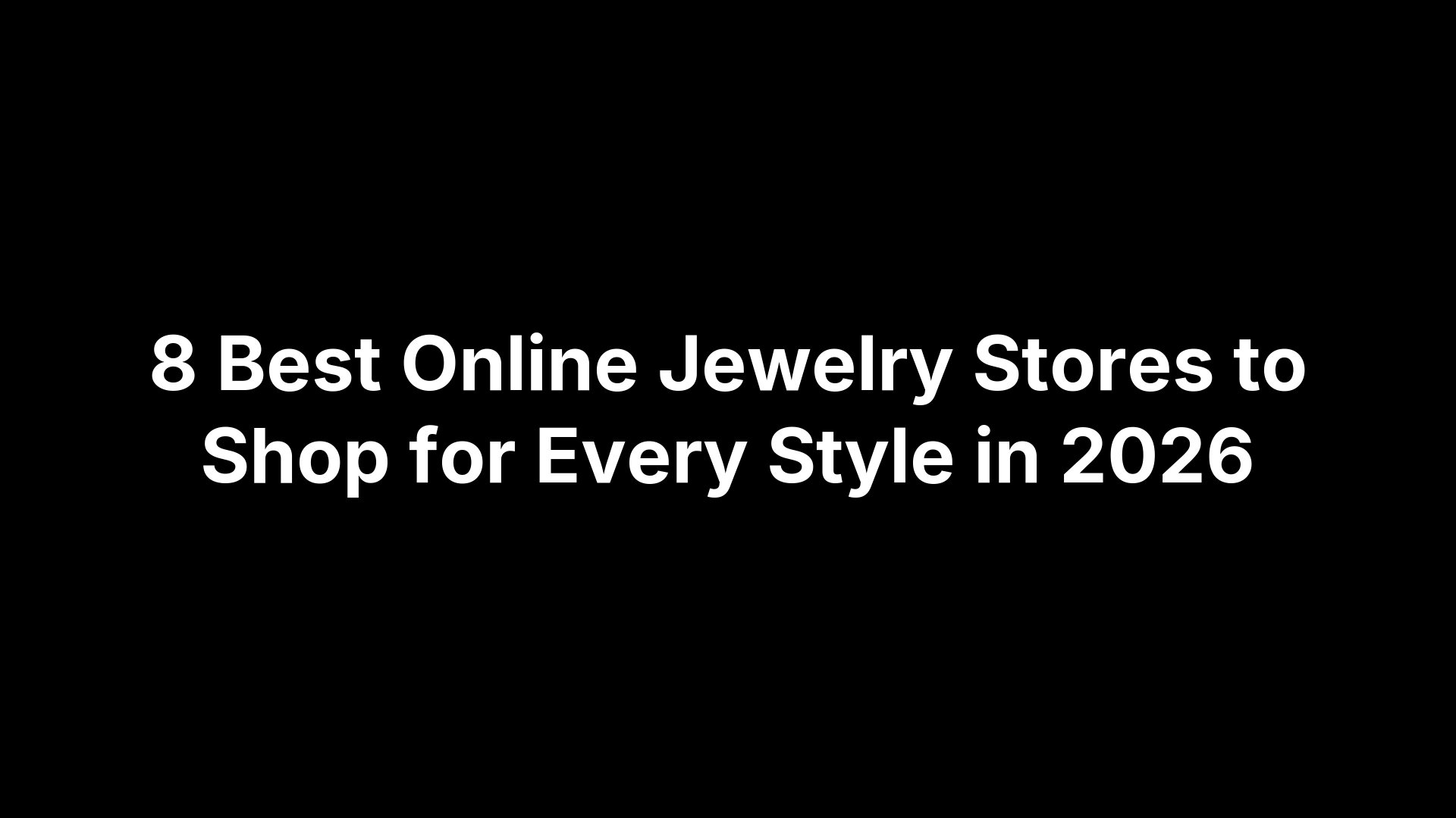 8 Best Online Jewelry Stores to Shop for Every Style in 2026