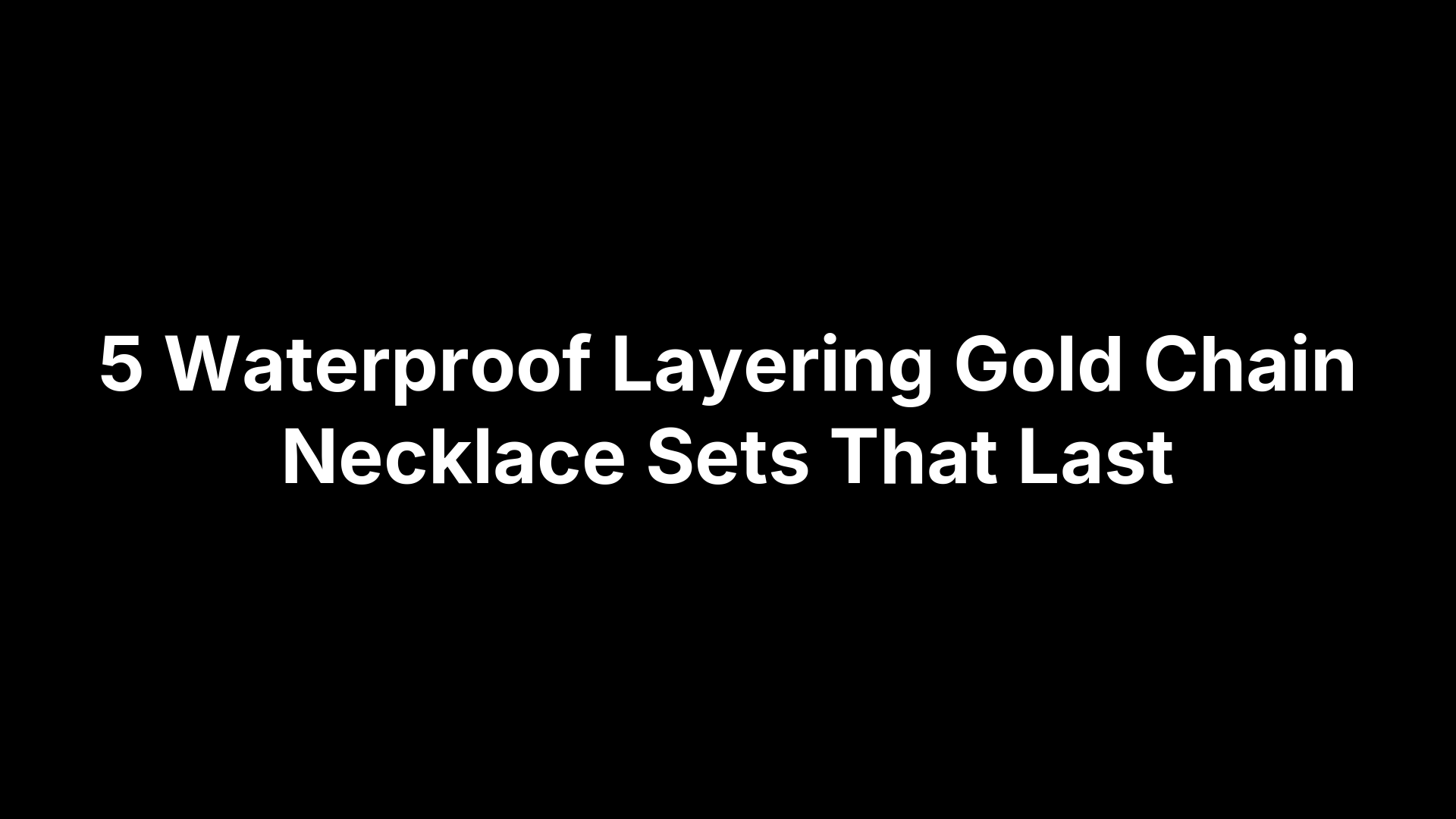 5 Waterproof Layering Gold Chain Necklace Sets That Last