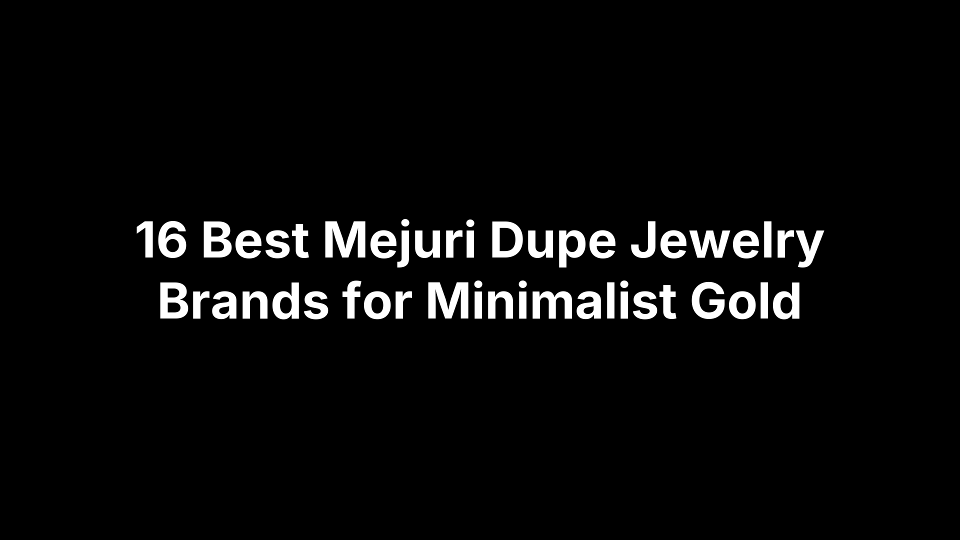 16 Best Mejuri Dupe Jewelry Brands for Minimalist Gold