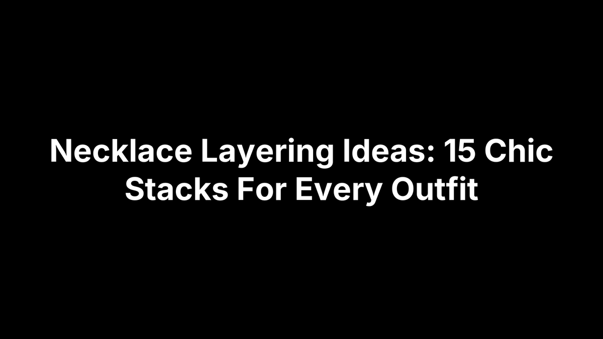 Necklace Layering Ideas: 15 Chic Stacks For Every Outfit – Ezra Gems