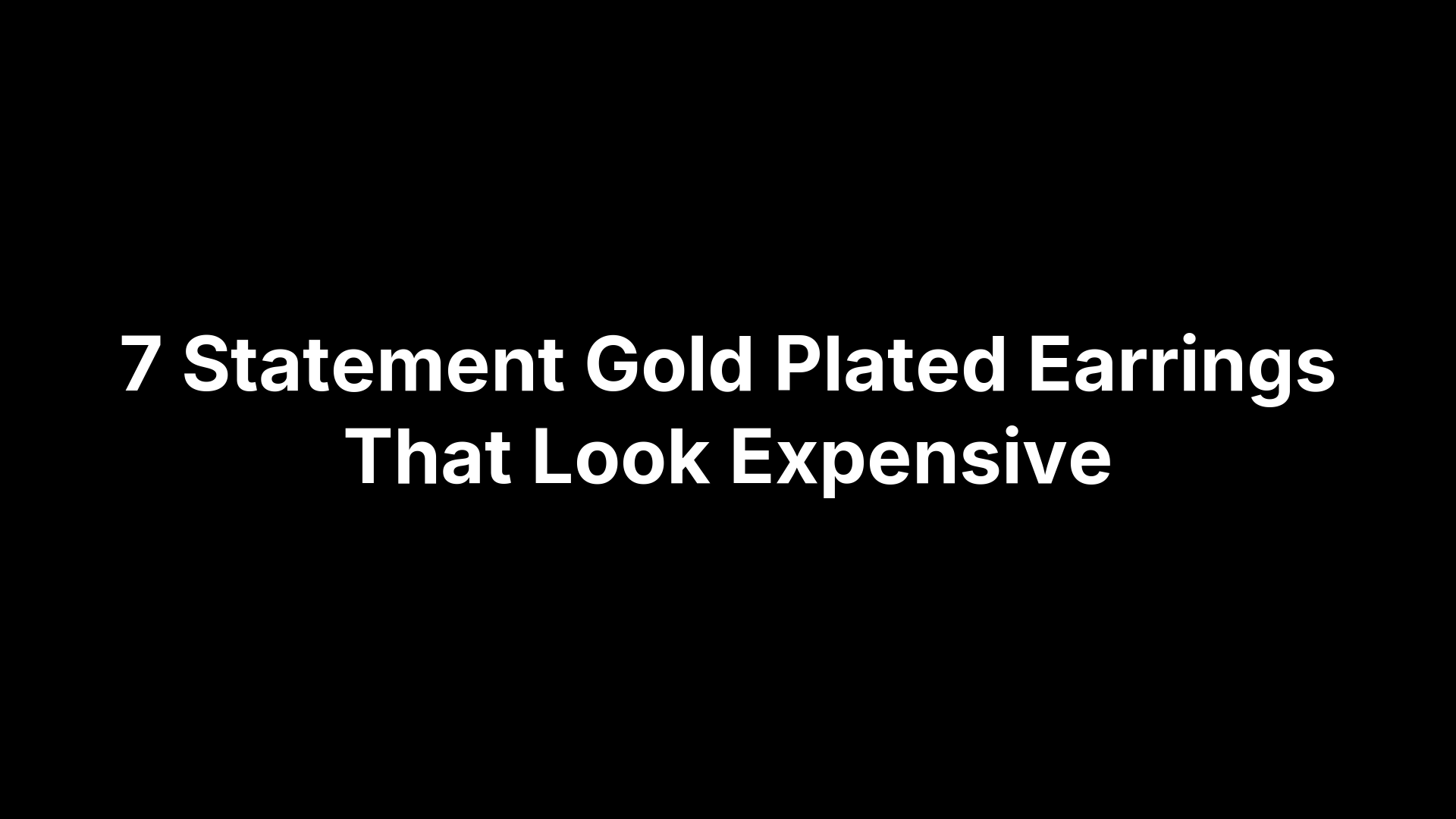 7 Statement Gold Plated Earrings That Look Expensive