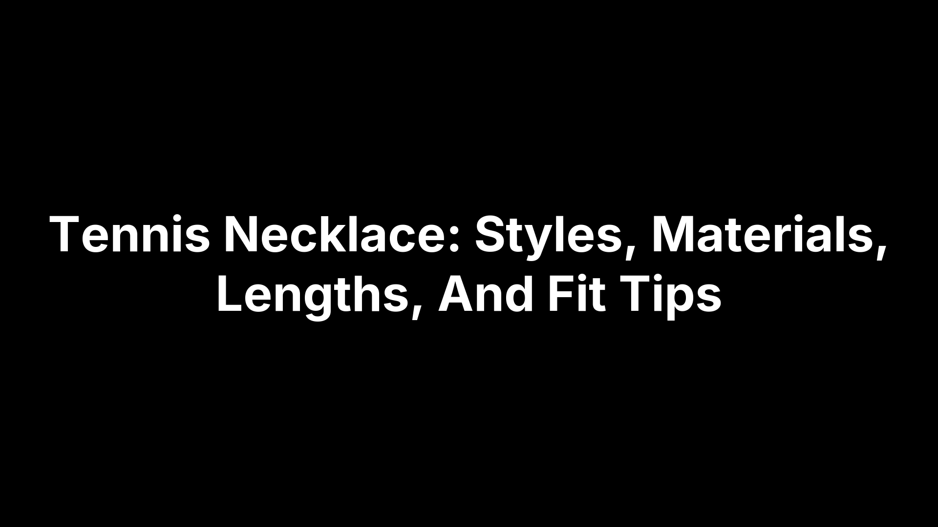 Tennis Necklace: Styles, Materials, Lengths, And Fit Tips