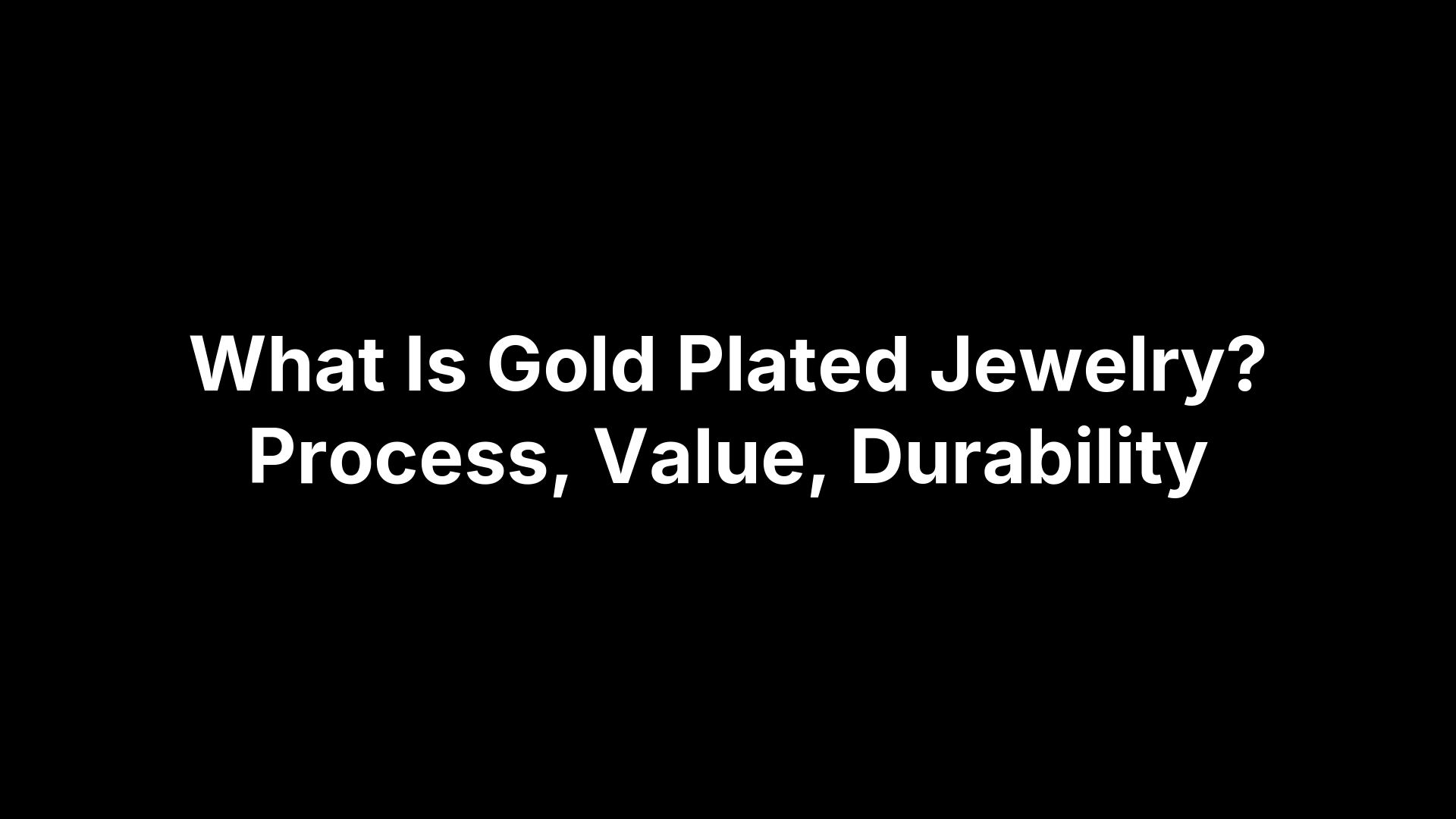 What Is Gold Plated Jewelry? Process, Value, Durability